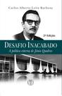 Livro - Desafio inacabado - A política externa de Jânio Quadros Livro - Desafio inacabado - A política externa de Jânio Quadros