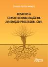 Livro - Desafios à constitucionalização da jurisdição processual civil
