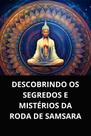 Livro descobrindo os segredos e mistérios da roda de samsara