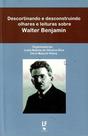 Livro - Descortinando e desconstruindo olhares e leituras sobre Walter Benjamim Livro - Descortinando e desconstruindo olhares e leituras sobre Walter Benjamim