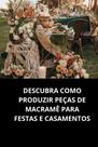 Livro Descubra Como Produzir Peças de Macramê para Festas e Casamentos