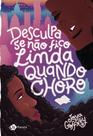 Livro - Desculpa se não fico linda quando choro