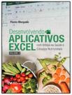 Livro - Desenvolvendo Aplicativos Excel Com Enfase Na Saude E Calculos Nutricionais - Vol. 2