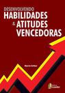 Livro - Desenvolvendo Habilidades & Atitudes Vencedoras