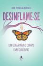 Livro - Desinflame-se: Um guia para o corpo em equilíbrio Livro - Desinflame-se: Um guia para o corpo em equilíbrio