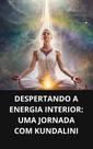 Livro Despertando a Energia Interior Uma Jornada com Kundalini
