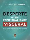 Livro - Desperte A Sua Espiritualidade Visceral Livro - Desperte A Sua Espiritualidade Visceral