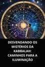 Livro Desvendando os Mistérios da Kabbalah Caminhos para a Iluminação