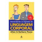 Livro Desvendando Os Segredos Da Linguagem Corporal Editora Sextante Allan e Barbara Pease