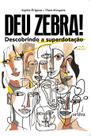 Livro - Deu zebra! Descobrindo a Superdotação