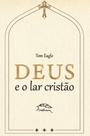 Livro - Deus e o Lar Cristão: uma apologia à vida escondida