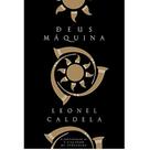 Livro Deus Máquina Leonel Caldela