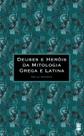 Livro - Deuses e heróis da mitologia grega e latina Livro - Deuses e heróis da mitologia grega e latina