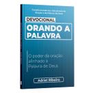 Livro - Devocional Orando a Palavra - O poder da oração alinhado à Palavra de Deus