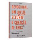 Livro - Devocional Um Jovem Segundo o Coração de Deus: Crescendo em Fé, Propósito e Intimidade em Deus