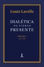 Livro - Dialética do eterno presente: Volume I - Do Ser