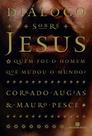 Livro - Diálogo sobre Jesus: Quem foi o homem que mudou o mundo?
