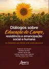 Livro - Diálogos sobre educação do campo, resistência e emancipação social e humana: um chamamento para reflexão no/do cenário educacional