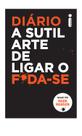Livro - Diário a sutil arte de ligar o f*da-se