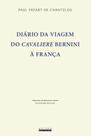 Livro - DIÁRIO DA VIAGEM DO CAVALIERE BERNINI À FRANÇA Livro - DIÁRIO DA VIAGEM DO CAVALIERE BERNINI À FRANÇA