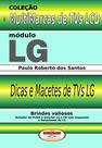 Livro Dicas e Macetes de Consertos TVs LCD LG. Vol.03.Coleção Multimarcas - Almeida e Porto