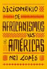 Livro - Dicionário de africanismos nas Américas