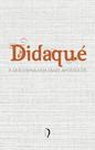 Livro - Didaqué. A Doutrina dos Doze Apóstolos