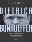 Livro - Dietrich Bonhoeffer - Resistencia Teologica, Eclesiastica E Politica Diante Do Nazismo