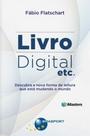 Livro Digital Etc.-Conheca Dispositivos De Leitura, Processos De Producao E Modelos De Negocio