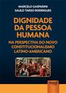 Livro - Dignidade da Pessoa Humana na Perspectiva do Novo Constitucionalismo Latino-Americano