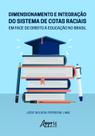 Livro - Dimensionamento e integração do sistema de cotas raciais em face do direito à educação no Brasil Livro - Dimensionamento e integração do sistema de cotas raciais em face do direito à educação no Brasil