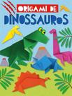 Livro - Dinossauros - Aprenda A Fazer Origami