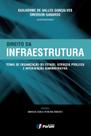 Livro - Direito da Infraestrutura - Temas de Organização do Estado, Serviços Públicos e Intervenção Administrativa