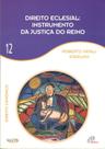 Livro - Direito eclesial instrumento da justiça do Reino - Vol 12