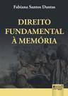 Livro - Direito Fundamental à Memória Livro - Direito Fundamental à Memória