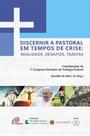 Livro - Discernir a pastoral em tempos de crise: realidade, desafios, tarefas