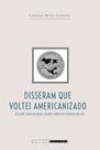 Livro - Disseram que voltei americanizado
