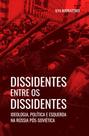 Livro - Dissidentes entre os dissidentes Livro - Dissidentes entre os dissidentes