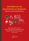 Livro - Distúrbio de Voz Relacionado ao Trabalho - Práticas Fonoaudiológicas Livro - Distúrbio de Voz Relacionado ao Trabalho - Práticas Fonoaudiológicas