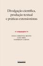 Livro - DIVULGAÇÃO CIENTÍFICA, PRODUÇÃO TEXTUAL E PRÁTICAS EXTENSIONISTAS