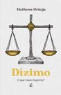 Livro - Dízimo – O autor de "Economia do Reino" traz a origem, a história e o significado do dízimo a partir dos princípios bíblicos