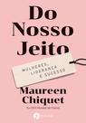 Livro - Do Nosso Jeito: Mulheres, Liderança e Sucesso. Livro - Do Nosso Jeito: Mulheres, Liderança e Sucesso.