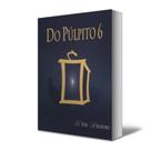 Livro DO PÚLPITO 6