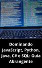 Livro Dominando JavaScript, Python, Java, C e SQL Guia Abrangente - DUKE EDITORA Livro Dominando JavaScript, Python, Java, C e SQL Guia Abrangente - DUKE EDITORA