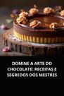 Livro Domine a Arte do Chocolate Receitas e Segredos dos Mestres - DUKE EDITORA