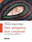 Livro - Dor Psiquica, Dor Corporal