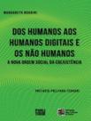 Livro - Dos Humanos Aos Humanos Digitais E Nao Humanos A Nova Ordem Social Da Coexistencia - ESTACAO DAS LETRAS E CORES
