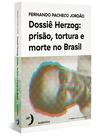 Livro - Dossiê Herzog: prisão, tortura e morte no Brasil (Nova Edição - 2021) Livro - Dossiê Herzog: prisão, tortura e morte no Brasil (Nova Edição - 2021)