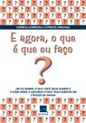 Livro - E Agora, O Que É Que Eu Faço? Livro - E Agora, O Que É Que Eu Faço?
