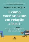 Livro - E como você se sente em relação a isso? Livro - E como você se sente em relação a isso?